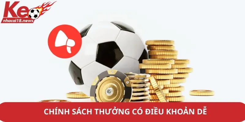 Chính sách thưởng có điều khoản dễ