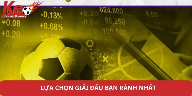 Lựa chọn giải đấu bạn rành nhất