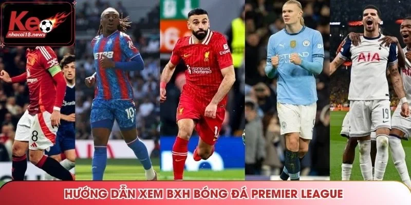 Hướng dẫn xem BXH bóng đá Premier League