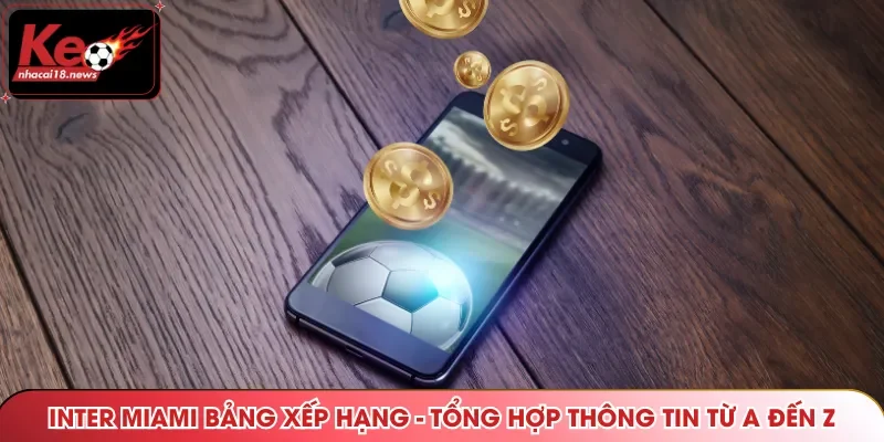 Inter Miami bảng xếp hạng