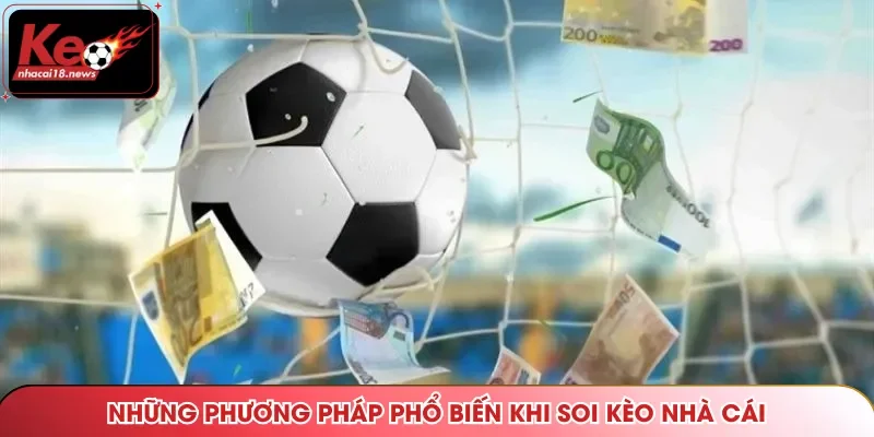 Những phương pháp phổ biến khi soi kèo nhà cái