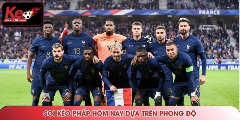 Soi kèo pháp hôm nay dựa trên phong độ