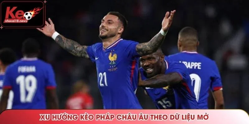 Xu hướng kèo pháp châu Âu theo dữ liệu mở